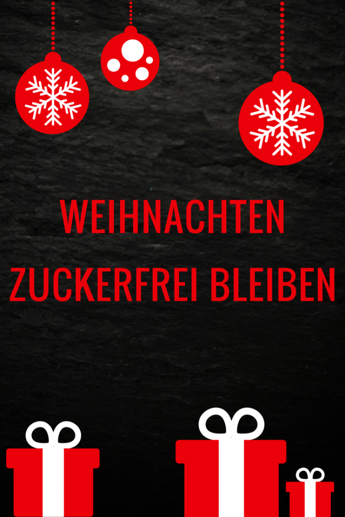 Weihnachten zuckerfrei bleiben - mein Schlachtplan