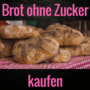 Brot ohne Zucker kaufen - nachgefragt bei Deutschlands größten Bäckereien