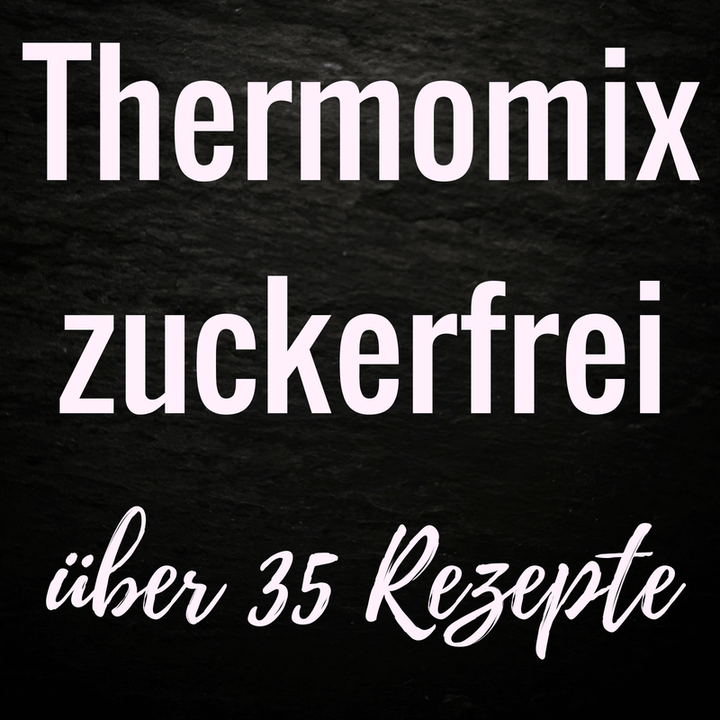 Thermomix Zuckerfrei Die Beliebtesten Rezepte Auf Meine Zuckerfreiheit