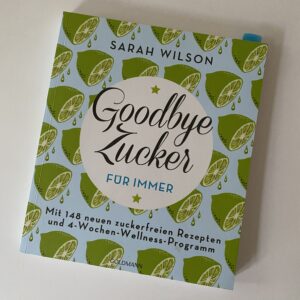Goodbye Zucker für immer (Sarah Wilson)