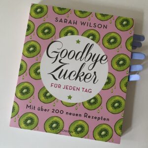 Sarah Wilson: Goodbye Zucker für jeden Tag